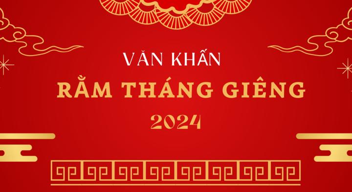 Văn khấn rằm tháng Giêng năm Giáp Thìn 2024 chuẩn.