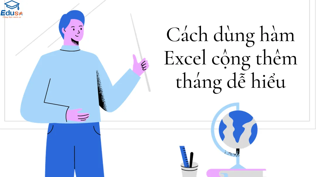 Cách dùng hàm Excel cộng thêm tháng dễ hiểu