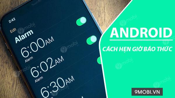 Hướng dẫn đặt hẹn giờ báo thức trên điện thoại Android