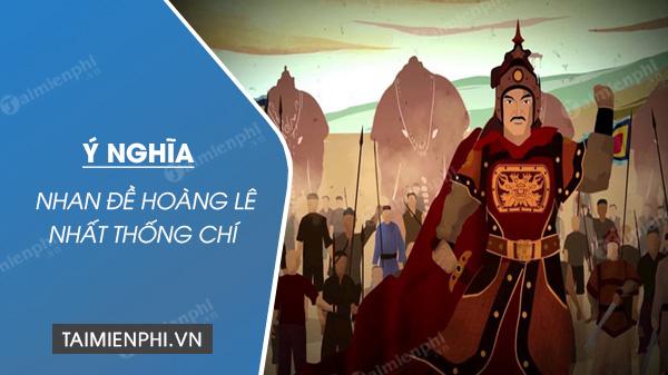 Tầm quan trọng của tiêu đề Hoàng Lê nhất thống chí của Ngô Gia Văn Phái là gì? Mời bạn đọc bài viết dưới đây để hiểu rõ hơn về ý nghĩa của tiêu đề này trong tác phẩm lịch sử này.