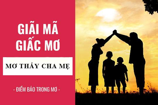 Giải mã giấc mơ thấy cha mẹ: Dấu hiệu tốt hay dữ?