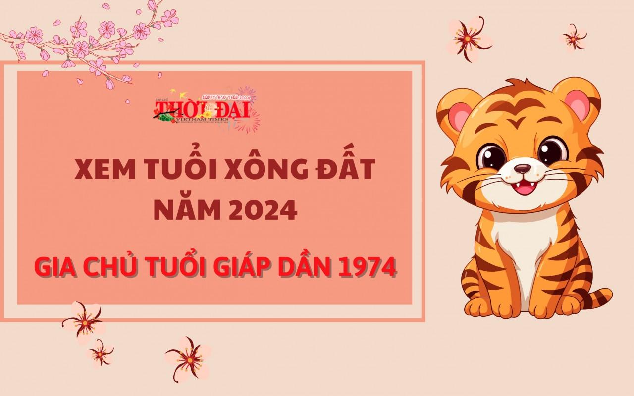 Tuổi xông đất năm 2024 cho gia chủ tuổi Giáp Dần 1974