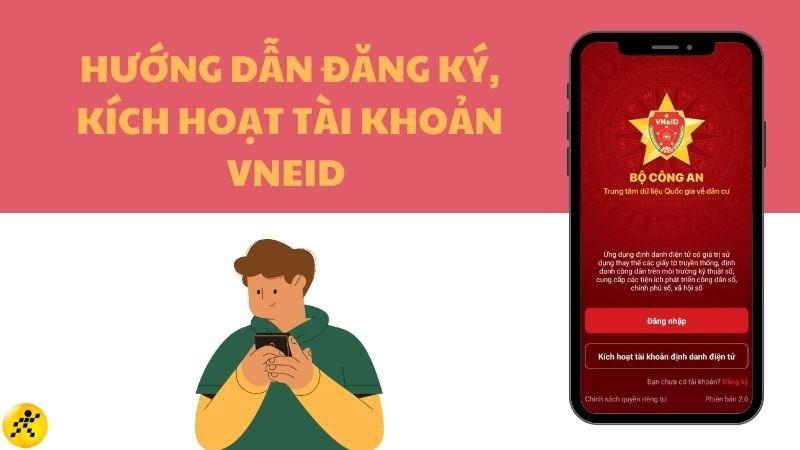 VNeID là gì? Định danh điện tử VNeID là gì và cách kích hoạt