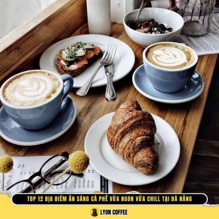 Top 12 quán cafe ăn sáng ngon ở Đà Nẵng