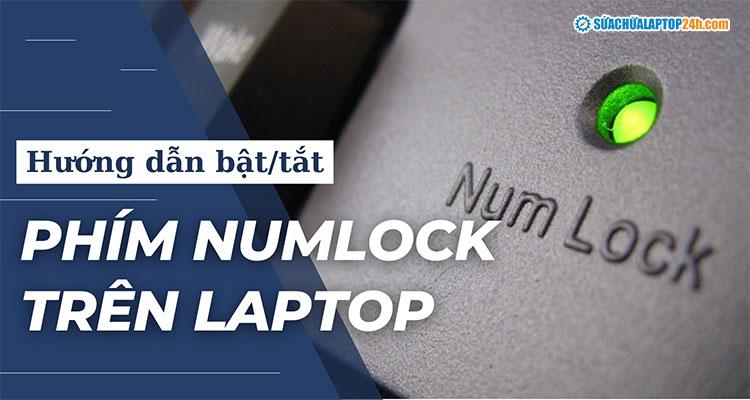 Hướng dẫn sử dụng phím Numlock trên laptop