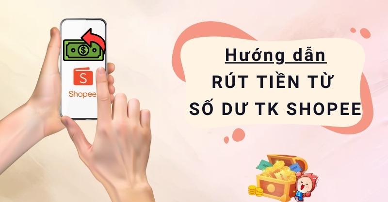 Hướng dẫn rút tiền từ số dư tài khoản Shopee