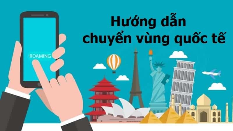 Hướng dẫn đăng ký chuyển vùng quốc tế