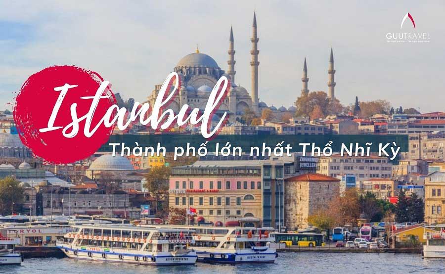 Cùng khám phá Istanbul - thành phố đầy thú vị của Thổ Nhĩ Kỳ