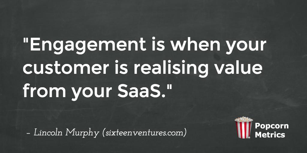 Engagement is when your customer is realising value @lincolnmurphy #Saas