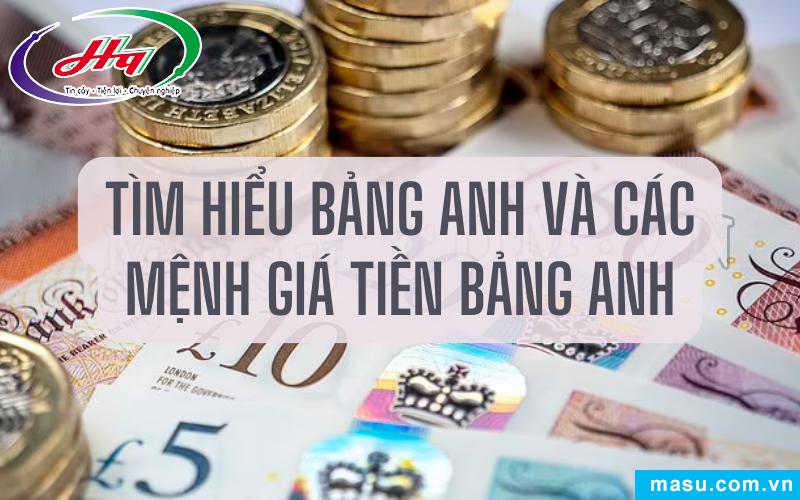 Tìm hiểu các mệnh giá tiền Bảng Anh