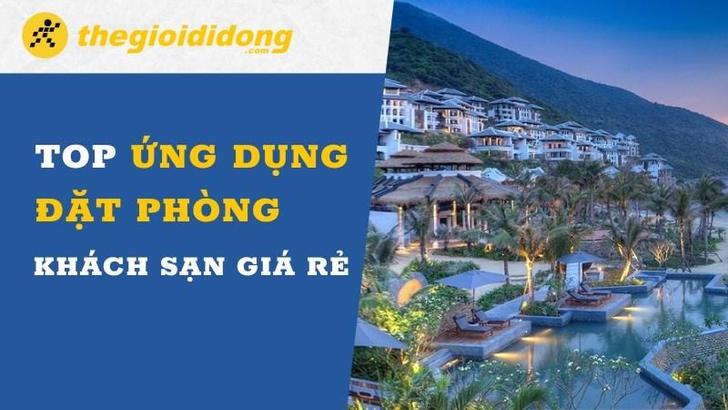 Top 14 ứng dụng đặt phòng khách sạn giá rẻ, tốt nhất 2024