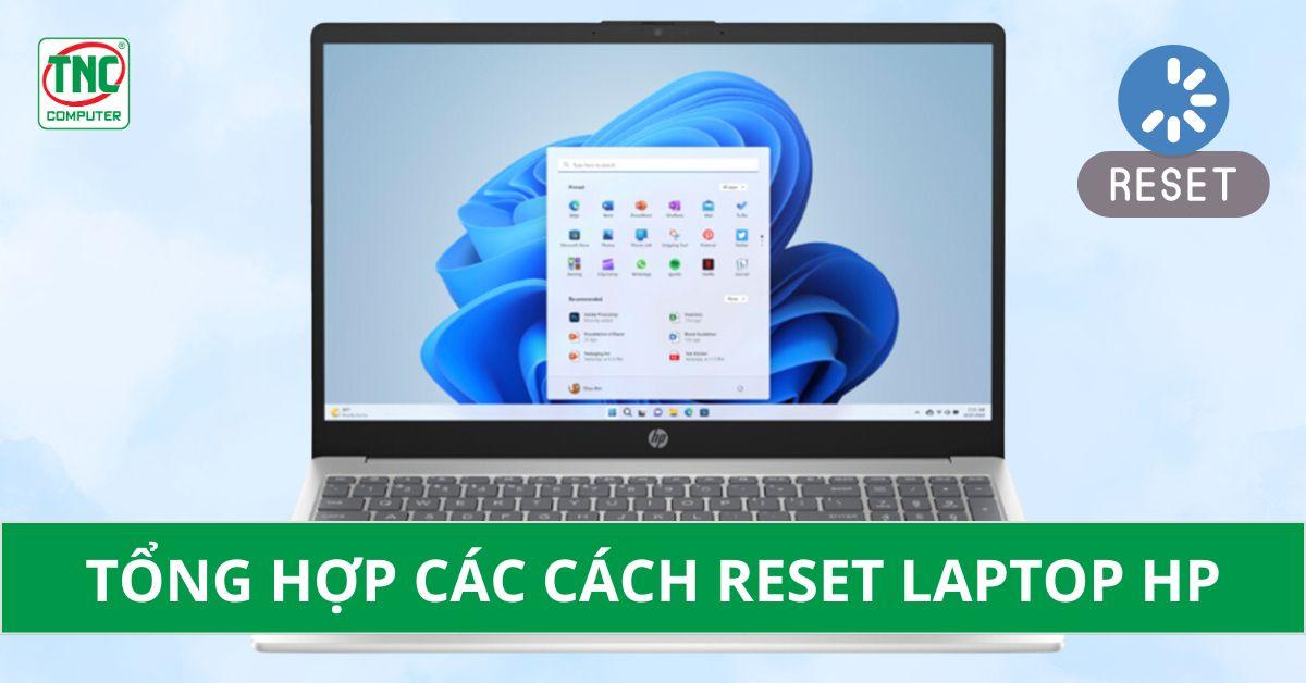 Tổng hợp các cách reset laptop HP siêu đơn giản, nhanh chóng