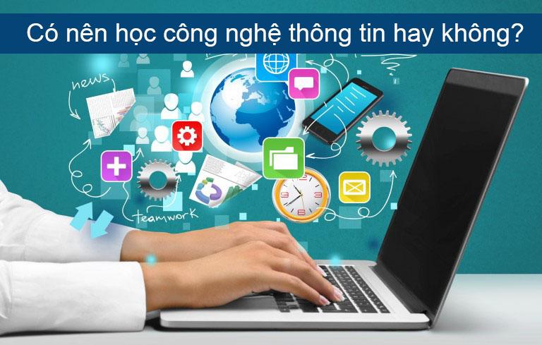 Có Nên Học Công Nghệ Thông Tin Không? Có Thực Sự Hot