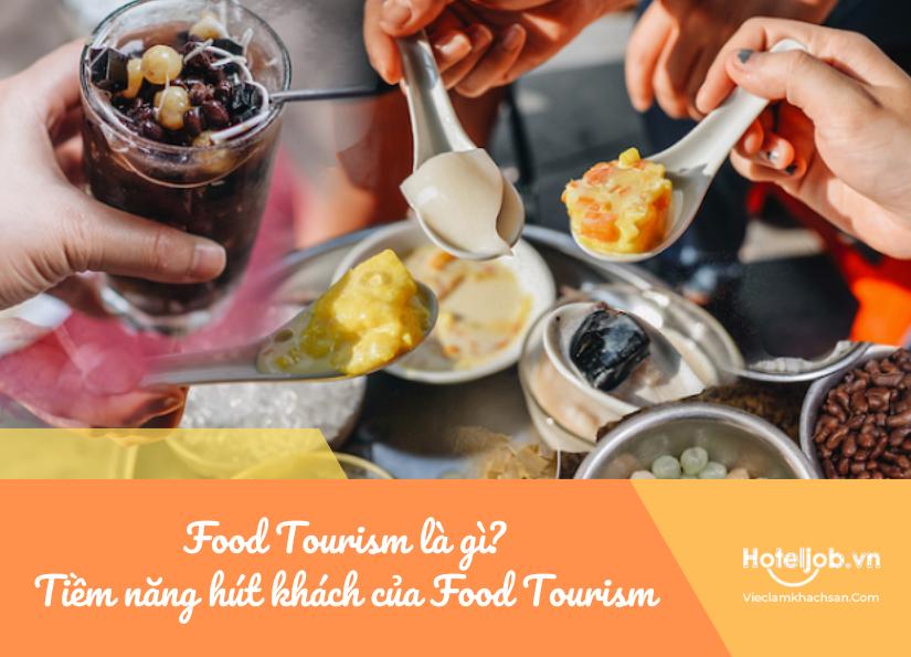 Food Tourism là gì? Tiềm năng hút khách từ loại hình du lịch mới của Việt Nam