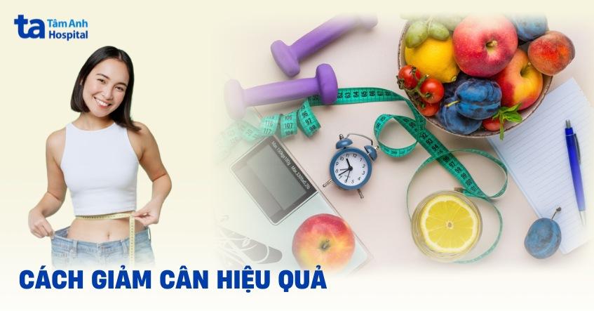 27 cách giảm cân hiệu quả, đơn giản tại nhà và an toàn cho sức khỏe