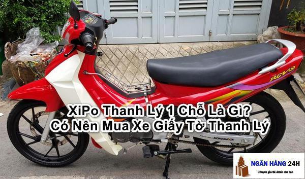 XiPo Thanh Lý 1 Chỗ Là Gì? Có Nên Mua Xe Giấy Tờ Thanh Lý