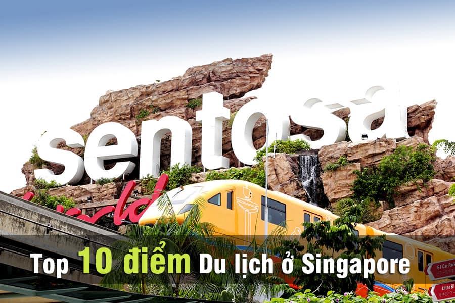 10 Địa Điểm Du Lịch Singapore – bạn Nhất Định phải tới