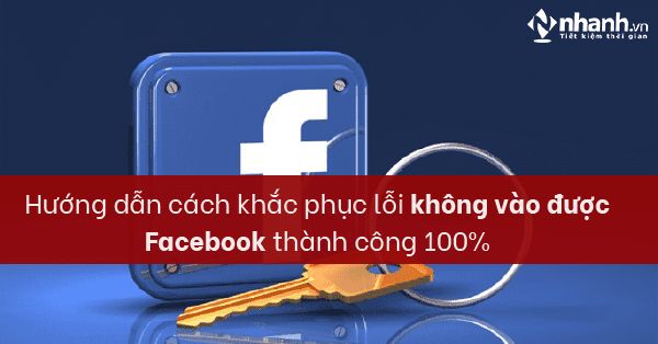 Hướng dẫn cách khắc phục lỗi không vào được Facebook thành công 100%