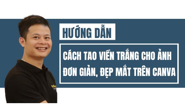 Hướng Dẫn Cách Tạo Viền Trắng Cho ảnh đơn Giản, đẹp Mắt Trên Canva